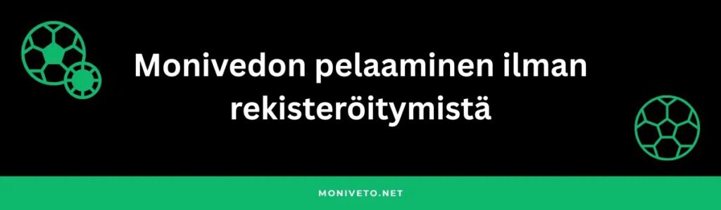 Monivedon pelaaminen ilman rekisteröitymistä
