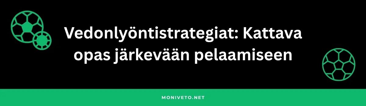 Vedonlyöntistrategiat: Kattava opas järkevään pelaamiseen